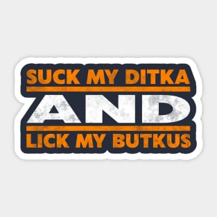 Suck My Ditka and Lick My Butkus Sticker